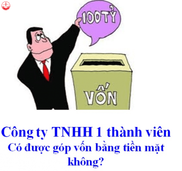 Doanh nghiệp góp vốn bằng tiền mặt có được không?